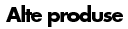 alte produse